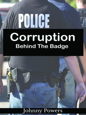 cover image of Corruption Behind the Badge